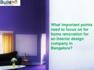 What important points need to focus on for home renovation for an Interior design company in Bangalore