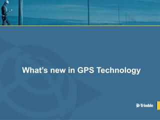 What’s new in GPS Technology