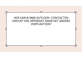 HOE KAN IK MIJN OUTLOOK-CONTACTEN VAN HET ENE APPARAAT NAAR HET ANDERE VERPLAATSEN