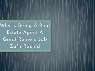 Why Is Being a Real Estate Agent a Great Remote Job - Zafir Rashid