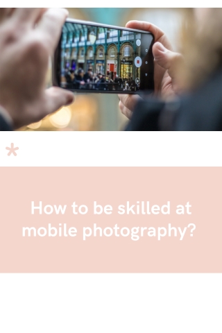 Mohit Bansal Chandigarh- How to be skilled at mobile photography