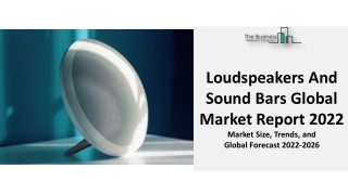 Loudspeakers And Sound Bars Market Growth, Research Analysis Report 2022-2031