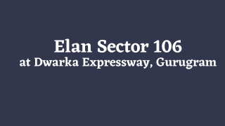 Elan Sector 106 Dwarka Expressway, Gurugram - The Rise Of Modern Living
