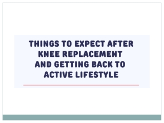 Things to Expect After Knee Replacement and Getting Back to Active Lifestyle