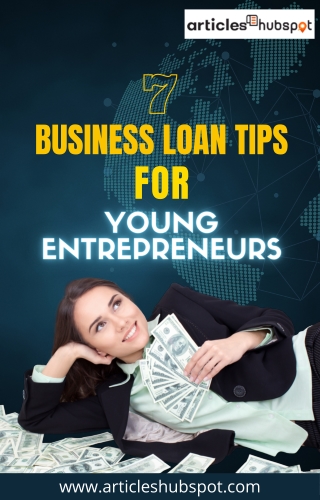 7 Tips for Young Entrepreneurs Looking for a Loan - Articles Hubspot