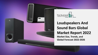 Loudspeakers And Sound Bars Market Report 2022 Analysis By Industry Trends, Growth Analysis through 2031