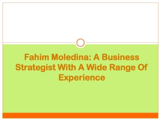 Fahim Moledina A Business Strategist With A Wide Range Of Experience