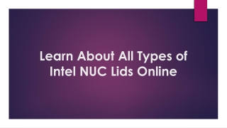 Learn About All Types of Intel NUC Lids