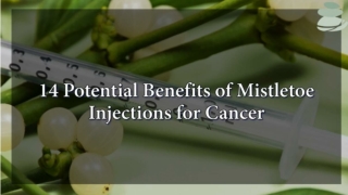 Benefits of Mistletoe Injections for Cancer