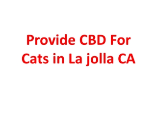 Provide CBD For Cats in La jolla CA