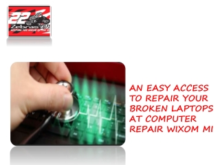 AN EASY ACCESS TO REPAIR YOUR BROKEN LAPTOPS AT COMPUTER REPAIR WIXOM MI