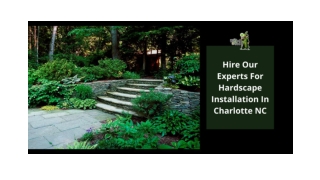 HIRE OUR EXPERTS FOR HARDSCAPE INSTALLATION IN CHARLOTTE NC