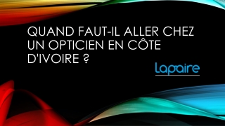 Quand faut-il aller chez un opticien en Côte d'Ivoire