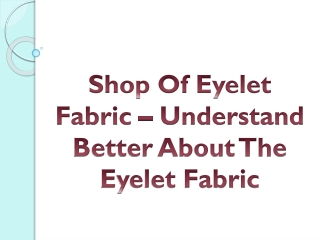 Shop Of Eyelet Fabric – Understand Better About The Eyelet Fabric