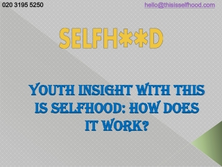 Youth Insight With This Is Selfhood: How Does It Work?