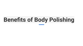 Benefits of Body Polishing
