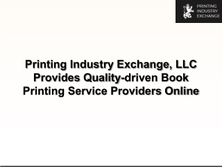 Printing Industry Exchange, LLC Provides Quality-driven Book Printing Service Providers Online