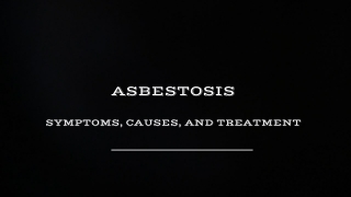 Asbestosis - Symptoms, Causes, and Treatment