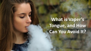 What is Vaper’s Tongue, and How Can You Avoid It?