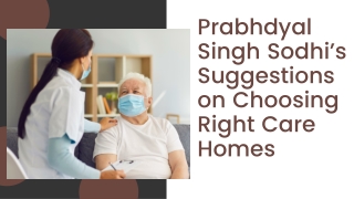 Prabhdyal Singh Sodhi’s Suggestions on Choosing Right Care Homes