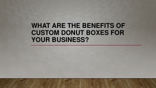 What are the benefits of custom donut boxes for your business