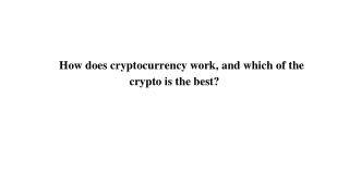 How does cryptocurrency work, and which of the crypto is the best_