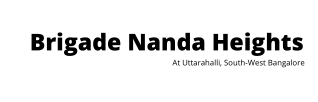 Brigade Nanda Heights - Convenience Meets the Luxury