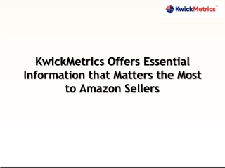 KwickMetrics Offers Essential Information that Matters the Most to Amazon Sellers