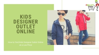 Kids Designer Outlet: Online How to Find Kids Designer Outlet Online