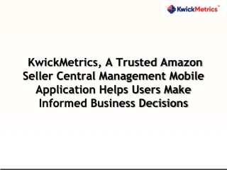 KwickMetrics, A Trusted Amazon Seller Central Management Mobile Application Helps Users Make Informed Business Decision