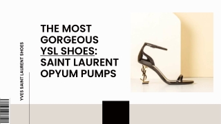 THE MOST GORGEOUS  YSL SHOES - SAINT LAURENT OPYUM PUMPS