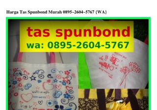 Harga Tas Spunbond Murah Ö895-2ϬÖ4-57Ϭ7{WhatsApp}Harga Tas Spunbond Murah