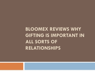 Bloomex Reviews Why Gifting Is Important in All Sorts of Relationships
