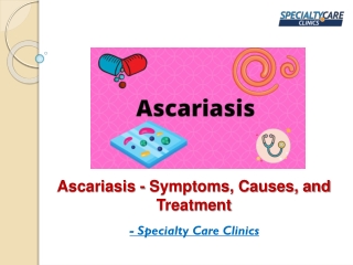 Ascariasis - Symptoms, Causes, and Treatment