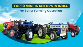 Top 10 Mini Tractors in India For Better Farming Operation