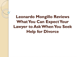 Leonardo Mongillo Reviews What You Can Expect Your Lawyer to Ask When You Seek Help for Divorce