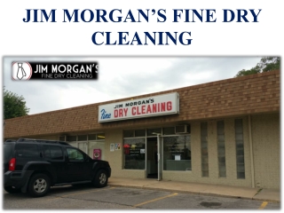 JIM MORGAN’S FINE DRY CLEANING