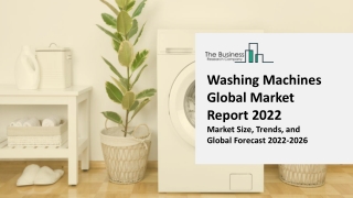 Washing Machines Market 2022 : Demand, Trend, Segmentation, Forecast, Overview