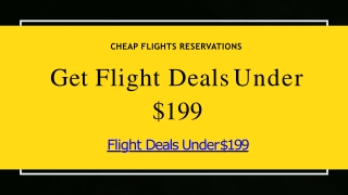 Get Flight Deals Under $199