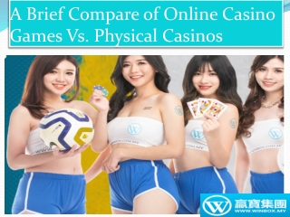A Brief Compare of Online Casino Games Vs. Physical Casinos