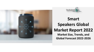 Smart Speakers Market 2022 : By Executive Summary, Segmentation, Trends