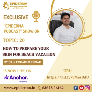 Podcast On How to prepare your skin for beach vacation by Dr. KC Dharam Kumar