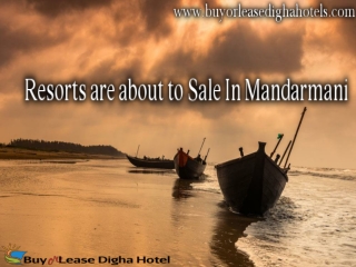 Resorts are available for sale In Mandarmani