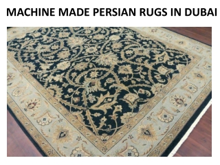 MACHINE MADE PERSIAN RUGS IN DUBAI