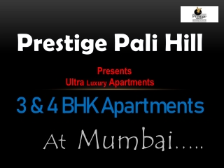 Prestige Pali Hill Mumbai | 3 and 4 Bhk Ultra Luxurious Apartments in Mumbai
