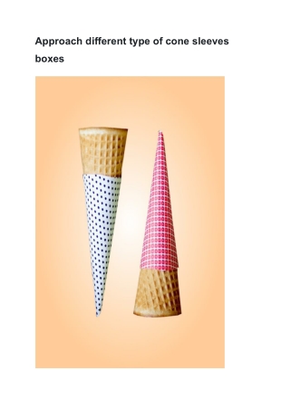 Approach different type of cone sleeves boxes