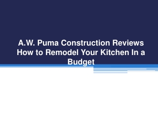 A.W. Puma Construction Reviews How to Remodel Your Kitchen In a Budget