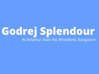 Godrej Splendour - Celebrate A New Lifestyle