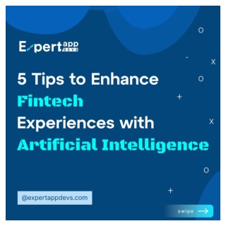 Top Tips to Enhance Fintech Experiences with Artificial Intelligence