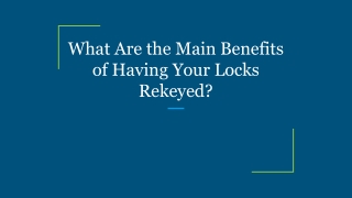 What Are the Main Benefits of Having Your Locks Rekeyed_